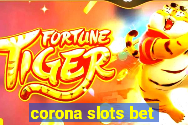 corona slots bet